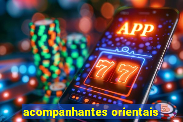 acompanhantes orientais